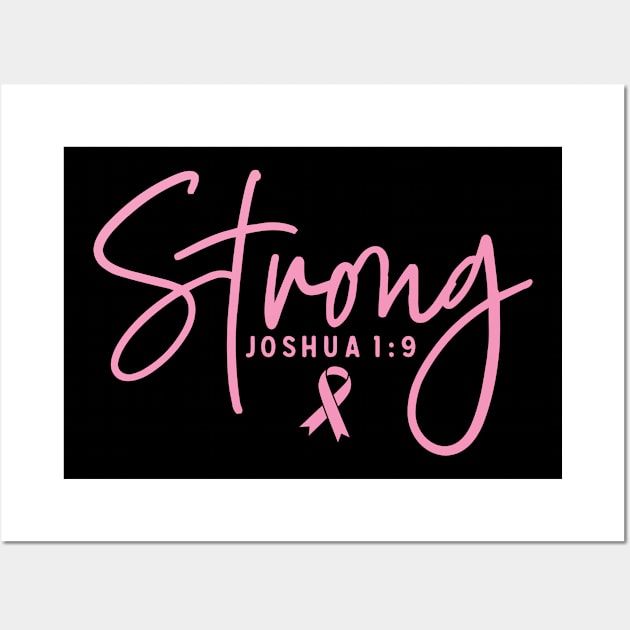 Strong Joshua 1:9 Breast Cancer Support - Survivor - Awareness Pink Ribbon and Font Wall Art by Color Me Happy 123